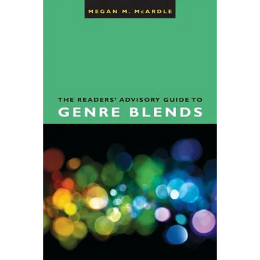 The Readers' Advisory Guide to Genre Blends