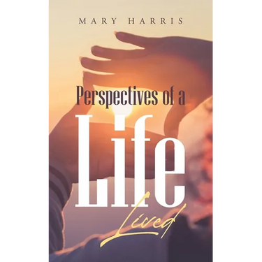 Perspectives of a Life Lived