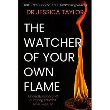 The Watcher of Your Own Flame: Understanding and nurturing yourself after trauma