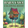 Baba Yaga Coloring Book. The Magic Babushka from Slavic Folklore and Her Chicken-Legged Hut: 30 Images. 8.5x11" Size. Single-Sided Pages.