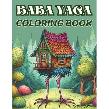 Baba Yaga Coloring Book. The Magic Babushka from Slavic Folklore and Her Chicken-Legged Hut: 30 Images. 8.5x11" Size. Single-Sided Pages.