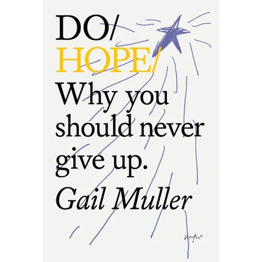 Do Hope: Why You Should Never Give Up.