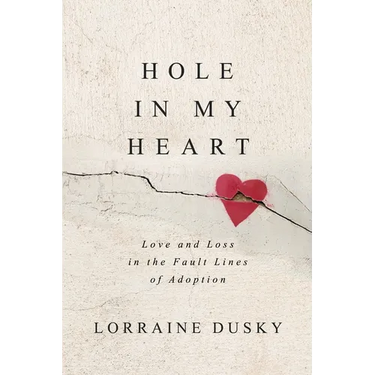 Hole in My Heart: Love and Loss in the Fault Lines of Adoption