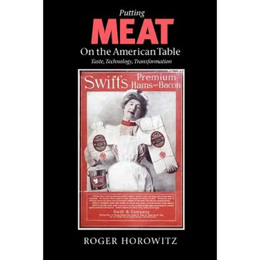 Putting Meat on the American Table: Taste, Technology, Transformation