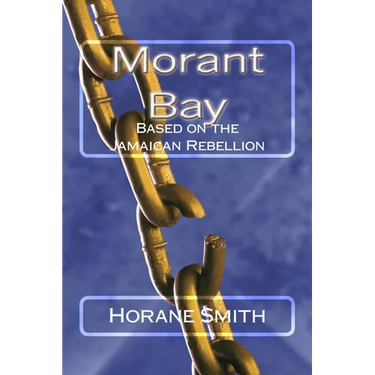 Morant Bay: Based on the Jamaican Rebellion