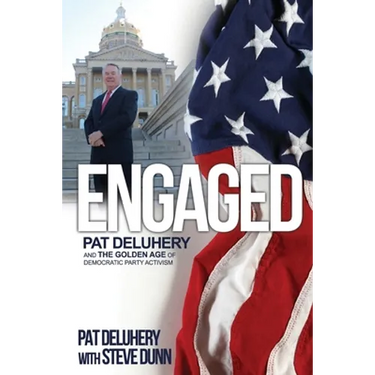 Engaged: Pat Deluhery and the Golden Age of Democratic Party Activism