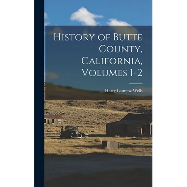 History of Butte County, California, Volumes 1-2