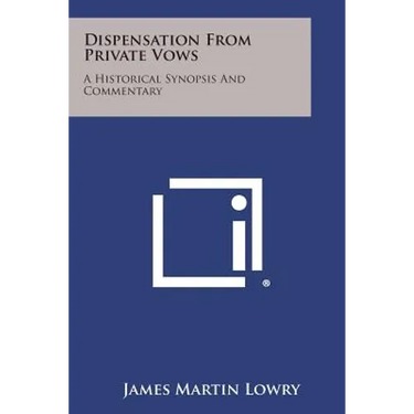 Dispensation From Private Vows: A Historical Synopsis And Commentary