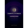 Three Names For Longing