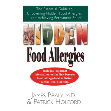 Hidden Food Allergies: The Essential Guide to Uncovering Hidden Food Allergies--And Achieving Permanent Relief