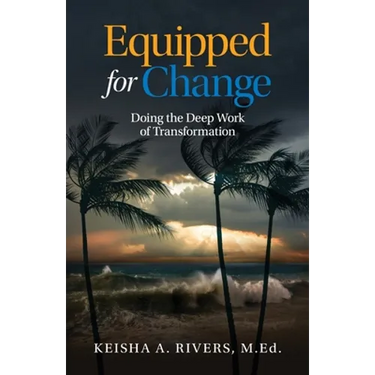 Equipped for Change: Doing the Deep Work of Transformation