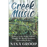 Creek Music: What a Year in the Woods Taught Me about Seasons, Surrender & Joy