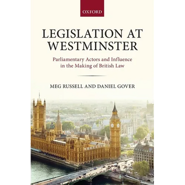 Legislation at Westminster: Parliamentary Actors and Influence in the Making of British Law