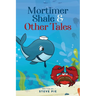 Mortimer Shale and Other Tales