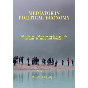 Mediator In Political Economy: Islamic and Modern and Corporate System: Islamic and Modern