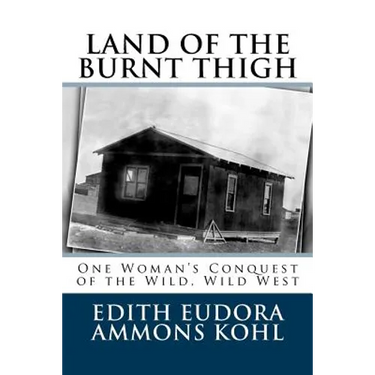Land of the Burnt Thigh: One Woman's Conquest of the Wild, Wild West