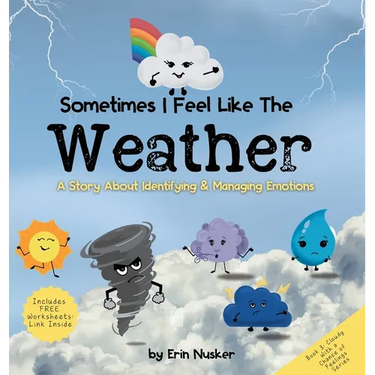 Sometimes I Feel Like the Weather: A Story About Identifying & Managing Emotions