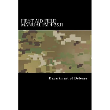 First Aid Field Manual FM 4-25.11: First Aid including Change 1 issued July 2004 also NTRP 4-02.1.1 AFMAN 44-163(I), MCRP 3-02G