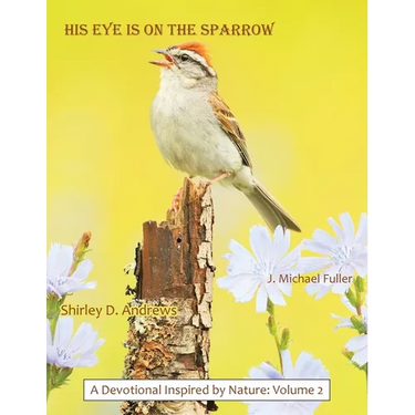 HIS Eye is on the Sparrow: A Devotional Inspired by Nature: Volume 2