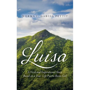 Luisa: A Vivid and Inspirational Story Based on a True-Life Puerto Rican Girl