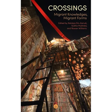 Crossings: Migrant Knowledges, Migrant Forms