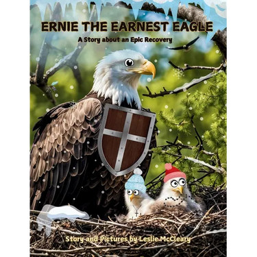 Ernie The Earnest Eagle: A Story about an Epic Recovery