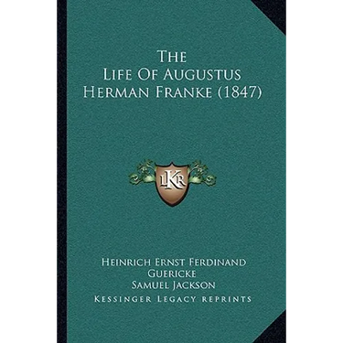 The Life Of Augustus Herman Franke (1847)