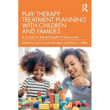 Play Therapy Treatment Planning with Children and Families: A Guide for Mental Health Professionals
