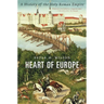 Heart of Europe: A History of the Holy Roman Empire