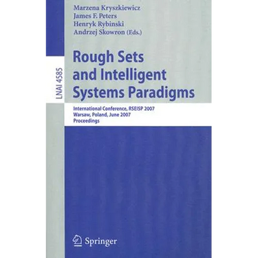 Rough Sets and Intelligent Systems Paradigms: International Conference, Rseisp 2007, Warsaw, Poland, June 28-30, 2007, Proceedings