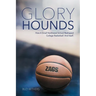 Glory Hounds: How a Small Northwest School Reshaped College Basketball.And Itself.