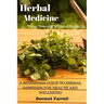 Herbal Medicine: A Beginners Guide to Herbal Remedies for Health and Wellbeing
