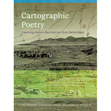 Cartographic Poetry: Examining Historic Blackfoot and Gros Ventre Maps