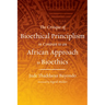 The Critique of Bioethical Principlism in Contrast to an African Approach to Bioethics