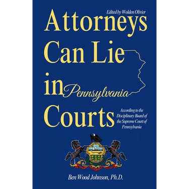 Attorneys Can Lie in Pennsylvania Courts: According to the Disciplinary Board of the Supreme Court of Pennsylvania