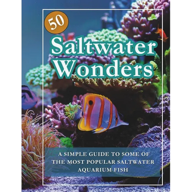 50 Saltwater Wonders Aquarium Fish Guide Book: Saltwater Fish Tank Book