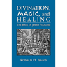 Divination, Magic, and Healing: The Book of Jewish Folklore