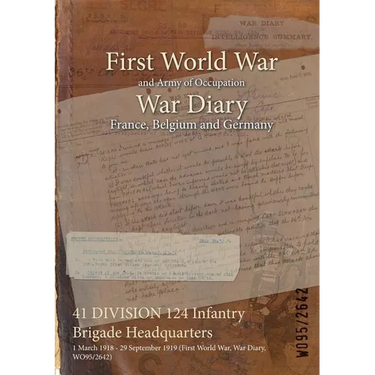 41 DIVISION 124 Infantry Brigade Headquarters: 1 March 1918 - 29 September 1919 (First World War, War Diary, WO95/2642)