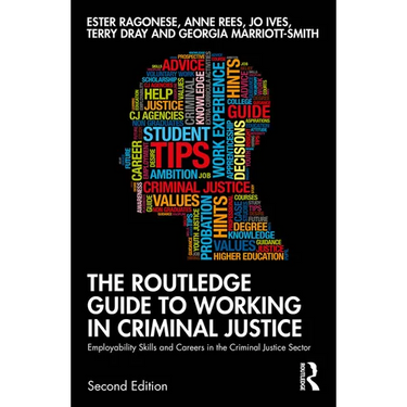 The Routledge Guide to Working in Criminal Justice: Employability Skills and Careers in the Criminal Justice Sector