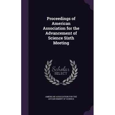 Proceedings of American Association for the Advancement of Science Sixth Meeting