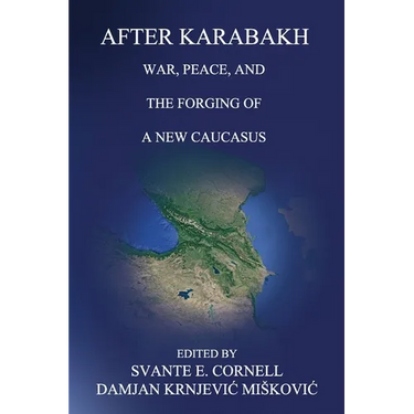 After Karabakh: War, Peace, and the Forging of a New Caucasus