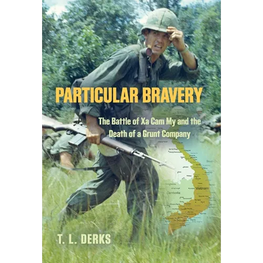 Particular Bravery: The Battle of Xa Cam My and the Death of a Grunt Company