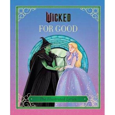 Wicked: For Good: (The Illustrated Lyrics)