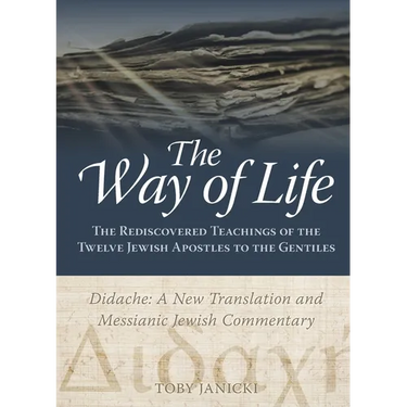 The Way of Life: The Rediscovered Teachings of the Twelve Jewish Apostles to the Gentiles