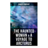 The Haunted Woman & a Voyage to Arcturus: 2 Books in One Edition