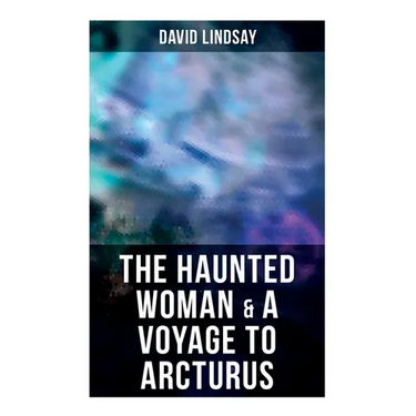 The Haunted Woman & a Voyage to Arcturus: 2 Books in One Edition