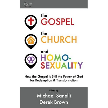 The Gospel, the Church, and Homosexuality: How the Gospel is Still the Power of God for Redemption and Transformation