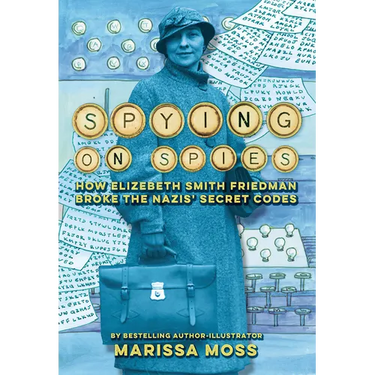Spying on Spies: How Elizebeth Smith Friedman Broke the Nazis' Secret Codes