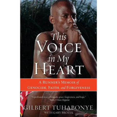This Voice in My Heart: A Runner's Memoir of Genocide, Faith, and Forgiveness