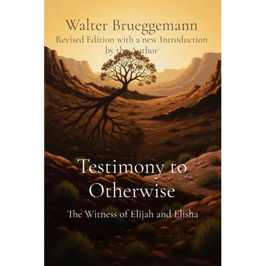 Testimony to Otherwise: The Witness of Elijah and Elisha